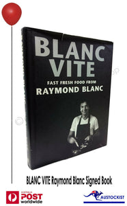 Blanc Vite: Fast Fresh Food from Raymond Blanc Hand signed Hardback 1998 Cooking